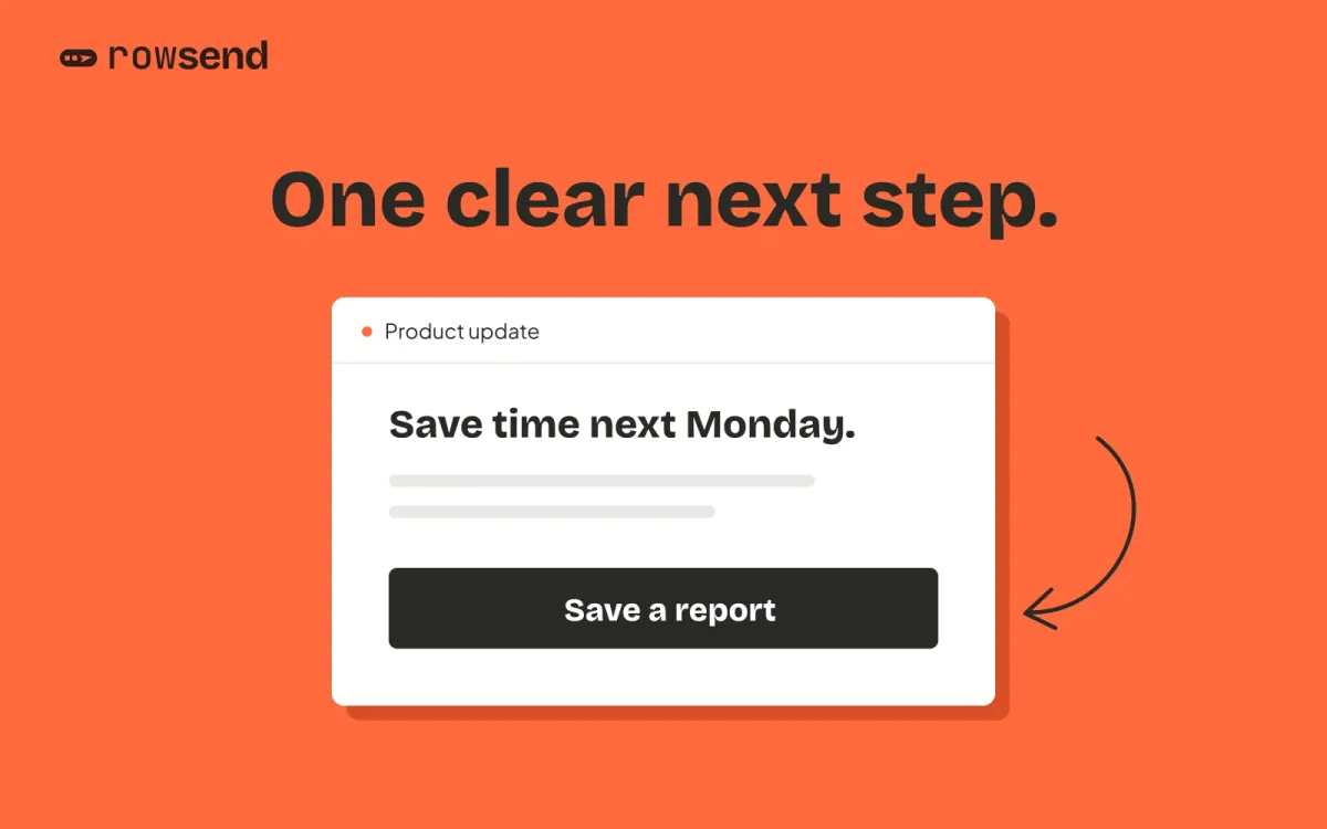 One clear next step. A centered product update email highlights a single Save a report button.